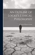 An Outline of Locke's Ethical Philosophy