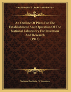 An Outline of Plans for the Establishment and Operation of the National Laboratory for Invention and Research (1918)