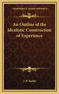 An Outline of the Idealistic Construction of Experience