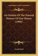 An Outline of the Natural History of Our Shores (1906)