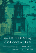 An Outpost of Colonialism: The Hispanic Community of M?rida, Yucatn, 1690-1730