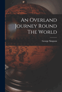 An Overland Journey Round The World
