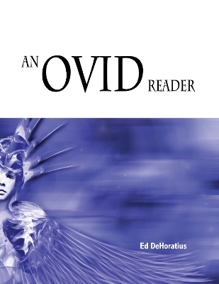 An Ovid Reader - Ovid, and Dehoratius, Ed (Editor)