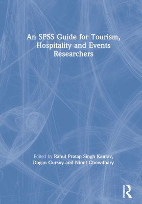 An SPSS Guide for Tourism, Hospitality and Events Researchers - Kaurav, Rahul Pratap Singh (Editor), and Gursoy, Dogan (Editor), and Chowdhary, Nimit (Editor)