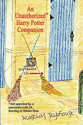 An Unauthorized Harry Potter Companion - Riphouse, Acascias