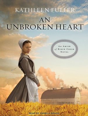 An Unbroken Heart - Fuller, Kathleen, Dr., and Brazil, Angela (Narrator)