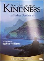 An Uncommon Kindness: The Father Damien Story - 