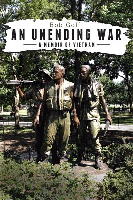 An Unending War: A Memoir of Vietnam - Goff, Bob