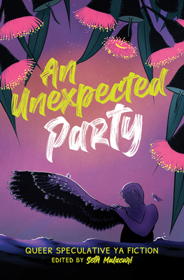 An Unexpected Party: Queer speculative YA fiction - Malacari, Seth