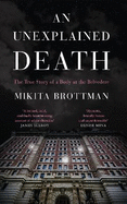 An Unexplained Death: The True Story of a Body at the Belvedere