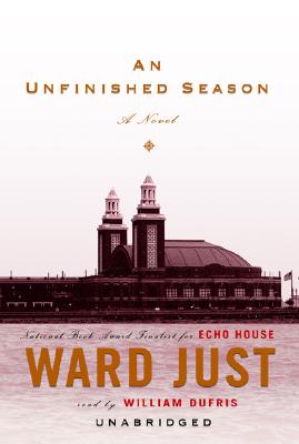 An Unfinished Season - Just, Ward S, and Dufris, William (Read by)