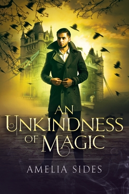 An Unkindness of Magic - Sides, Amelia G