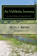 An Unlikely Journey: Surviving, Celebrating, and Coping with Your Life