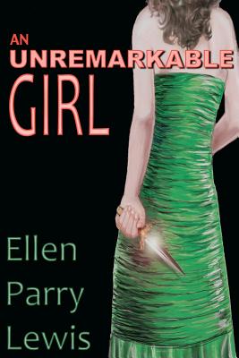 An Unremarkable Girl - Lewis, Ellen Parry