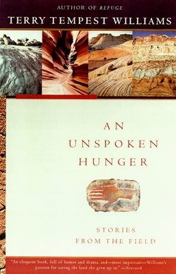 An Unspoken Hunger: Stories from the Field - Williams, Terry Tempest