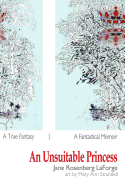 An Unsuitable Princess: A True Fantasy / A Fantastical Memoir [color illustrated edition]