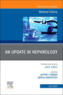 An Update in Nephrology, an Issue of Medical Clinics of North America: Volume 107-4