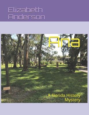 Ana: A Florida History Mystery - Anderson, Elizabeth