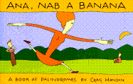 Ana, Nab a Banana: A Book of Palindromes - Hansen, Craig