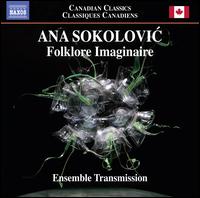 Ana Sokolovic: Folklore Imaginaire - Alain Gigure (violin); Brigitte Poulin (piano); Ensemble Transmission; Guy Pelletier (flute); Guy Pelletier (flute);...