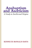 Anabaptism and Asceticism: A Study in Intellectual Origins