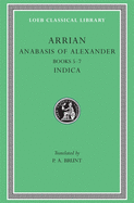 Anabasis of Alexander, Volume II: Books 5-7. Indica