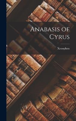 Anabasis of Cyrus - Xenophon
