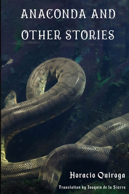 Anaconda & Other Stories: 9 Stories by "The Edgar Allan Poe of Latin American Literature" - de la Sierra, Joaquin