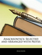 Anacreontics: Selected and Arranged with Notes