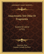 Anacreontis Teii Odae Et Fragmenta: Graece Et Latine (1732)