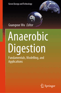 Anaerobic Digestion: Fundamentals, Modelling, and Applications