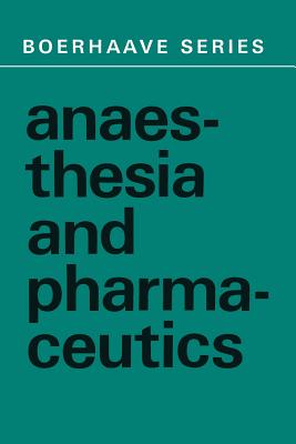 Anaesthesia and Pharmaceutics - Spierdijk, J (Editor), and Feldman, S a (Editor)