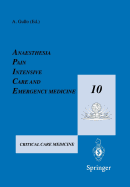 Anaesthesia, Pain, Intensive Care and Emergency Medicine - A.P.I.C.E.: Proceedings of the 10th Postgraduate Course in Critical Care Medicine Trieste, Italy - November 13-19, 1995