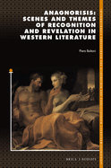 Anagnorisis: Scenes and Themes of Recognition and Revelation in Western Literature