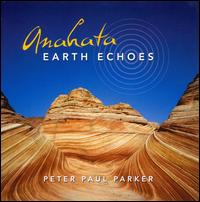 Anahata: Earth Echoes - Peter Paul Parker