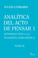 Analtica del acto de pensar 1. Introduccin a la filosofa simpattica Tomo II