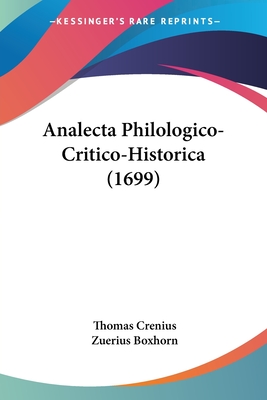 Analecta Philologico-Critico-Historica (1699) - Crenius, Thomas, and Boxhorn, Zuerius