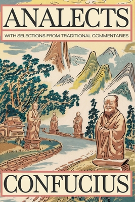 Analects by Confucius: Timeless Wisdom on Ethics, Family, and Harmony with Traditional Commentaries (Grapevine Edition) - Confucius