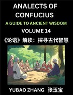 Analects of Confucius (Part 14)- A Guide to Ancient Wisdom, Learn Chinese Language and Culture with Quotes and Sayings from Lunyu, Confucianism Lessons of Life Propagated by China's Master Confucius and His Disciples