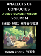 Analects of Confucius (Part 14)- A Guide to Ancient Wisdom, Learn Chinese Language and Culture with Quotes and Sayings from Lunyu, Confucianism Lessons of Life Propagated by China's Master Confucius and His Disciples