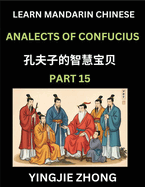 Analects Of Confucius (Part 15)- Discover Ancient Chinese History And Culture, Self-Learn Reading Mandarin Chinese With Confucian Short Stories For Kids, Teen, Young, Adults, Beginners, Intermediate, Advanced Level Students, Lunyu, Simplified...