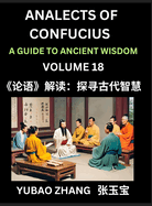 Analects of Confucius (Part 18)- A Guide to Ancient Wisdom, Learn Chinese Language and Culture with Quotes and Sayings from Lunyu, Confucianism Lessons of Life Propagated by China's Master Confucius and His Disciples