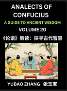 Analects of Confucius (Part 20)- A Guide to Ancient Wisdom, Learn Chinese Language and Culture with Quotes and Sayings from Lunyu, Confucianism Lessons of Life Propagated by China's Master Confucius and His Disciples