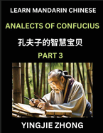 Analects Of Confucius (Part 3)- Discover Ancient Chinese History And Culture, Self-Learn Reading Mandarin Chinese With Confucian Short Stories For Kids, Teen, Young, Adults, Beginners, Intermediate, Advanced Level Students, Lunyu, Simplified Characters...