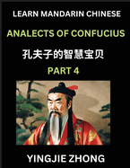 Analects Of Confucius (Part 4)- Discover Ancient Chinese History And Culture, Self-Learn Reading Mandarin Chinese With Confucian Short Stories For Kids, Teen, Young, Adults, Beginners, Intermediate, Advanced Level Students, Lunyu, Simplified Characters...