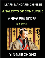 Analects Of Confucius (Part 8)- Discover Ancient Chinese History And Culture, Self-Learn Reading Mandarin Chinese With Confucian Short Stories For Kids, Teen, Young, Adults, Beginners, Intermediate, Advanced Level Students, Lunyu, Simplified Characters...