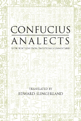 Analects: With Selections from Traditional Commentaries - Confucius, and Slingerland, Edward (Translated by)