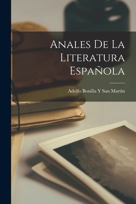 Anales De La Literatura Espaola - San Martn, Adolfo Bonilla Y