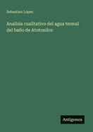 Analisis cualitativo del agua termal del bao de Atotonilco