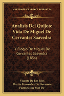 Analisis del Quijote Vida de Miguel de Cervantes Saavedra: Y Elogio de Miguel de Cervantes Saavedra (1834)